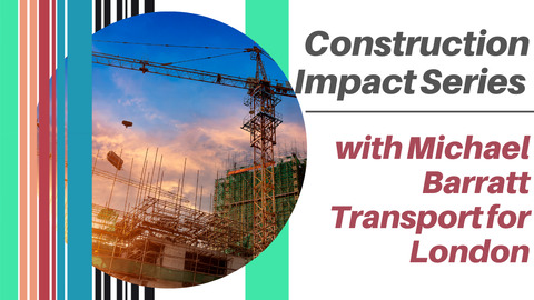 Construction Impact Series - Session Three Disability Caused by Works with Michael Barratt