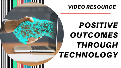 Positive outcomes through technology